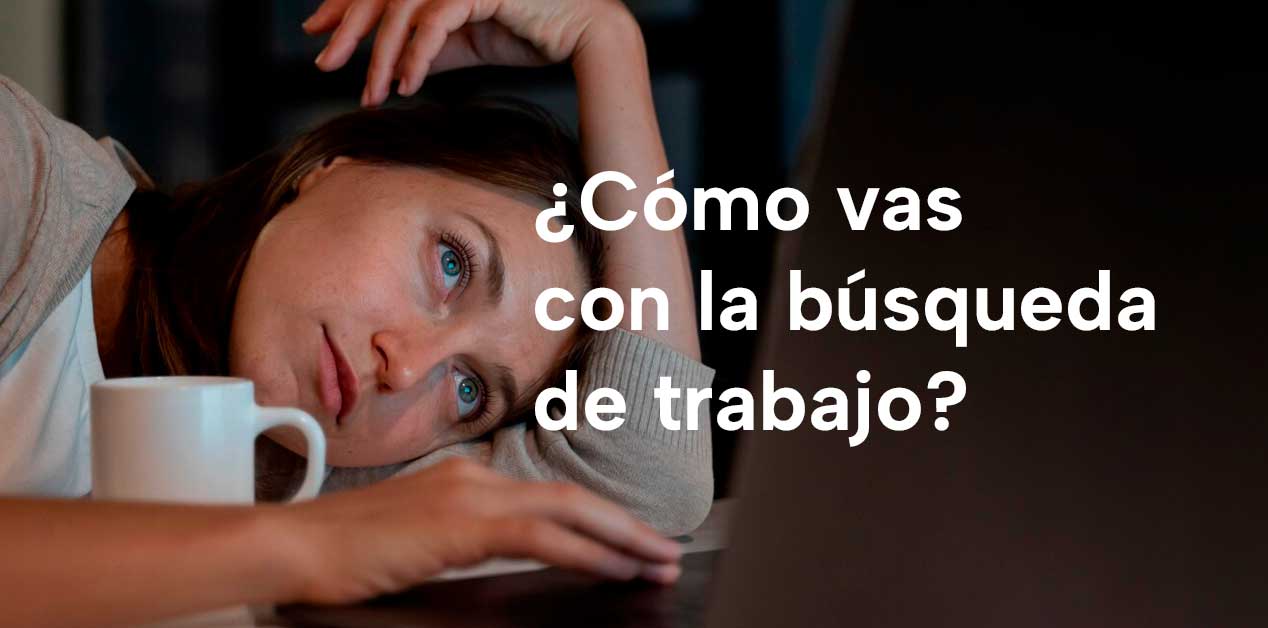 ¿Cómo vas con la búsqueda de trabajo?